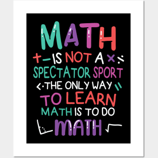 Math is not a spectator sport Posters and Art